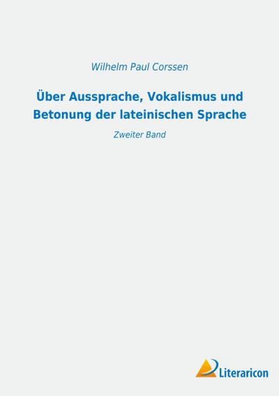 Über Aussprache, Vokalismus und Betonung der lateinischen Sprache