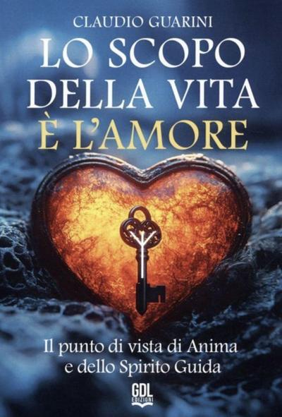 Lo scopo della vita è l’amore. Il punto di vista di anima e dello spirito guida