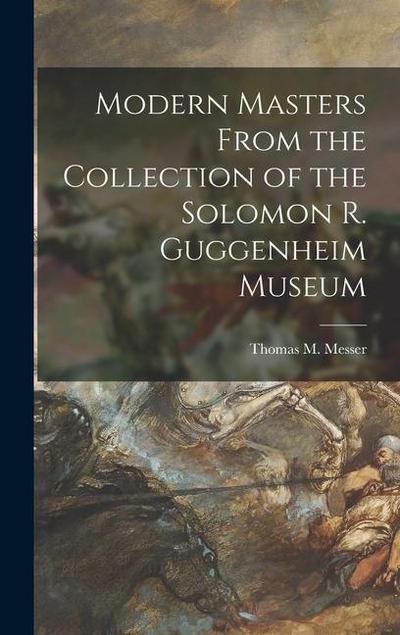 Modern Masters From the Collection of the Solomon R. Guggenheim Museum