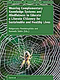 Weaving Complementary Knowledge Systems and Mindfulness to Educate a Literate Citizenry for Sustainable and Healthy Lives