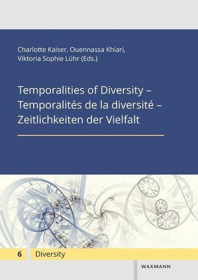 Temporalities of Diversity - Temporalités de la diversité - Zeitlichkeiten der Vielfalt
