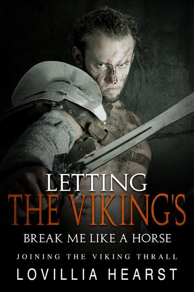 Letting The Viking’s Break Me Like A Horse