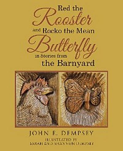 Red the Rooster and Rocko the Mean Butterfly in Stories from the Barnyard