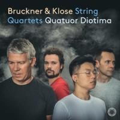 Bruckner & Klose: Streichquartette