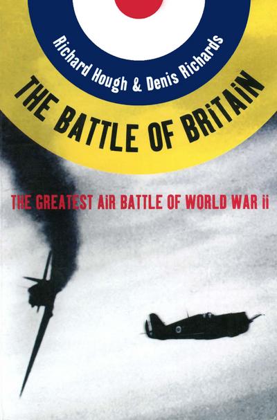 The Battle of Britain: The Greatest Air Battle of World War II