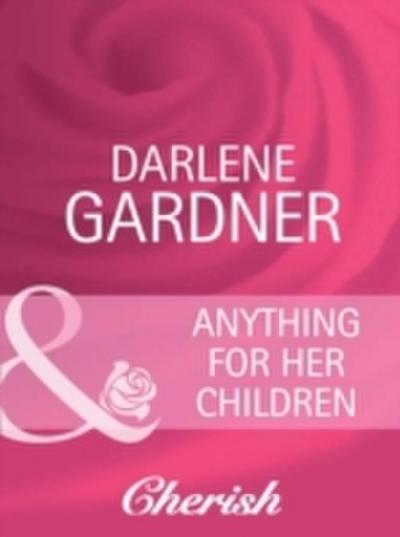Anything for Her Children (Mills & Boon Cherish) (Suddenly a Parent, Book 8)