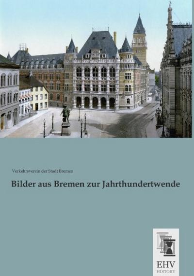 Bilder aus Bremen zur Jahrthundertwende