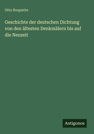 Geschichte der deutschen Dichtung von den ältesten Denkmälern bis auf die Neuzeit