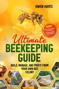 Ultimate Beekeeping Guide