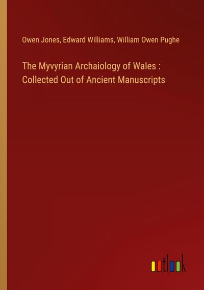The Myvyrian Archaiology of Wales : Collected Out of Ancient Manuscripts