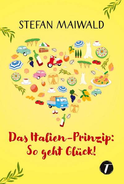 Das Italien-Prinzip: So geht Glück!