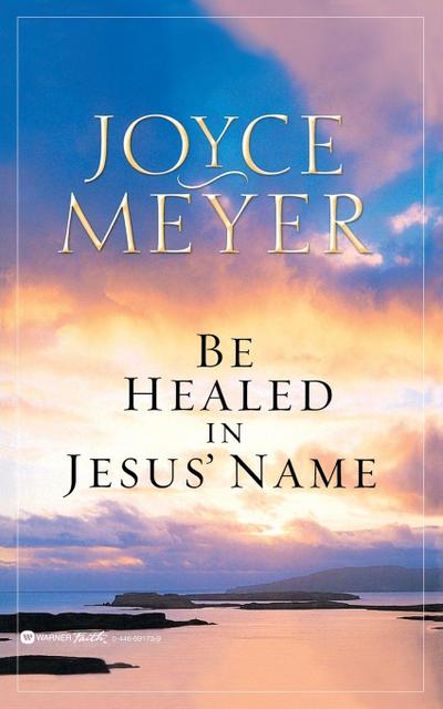 Be Healed in Jesus’ Name