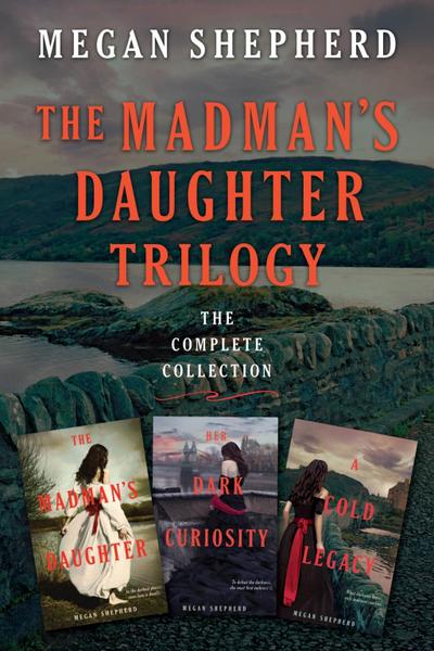 Shepherd, M: Madman’s Daughter Trilogy: The Complete Collect