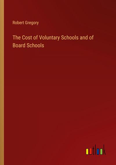 The Cost of Voluntary Schools and of Board Schools