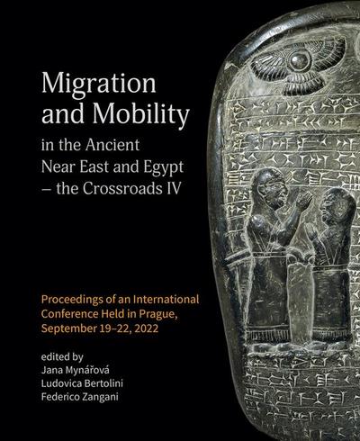 Migration and Mobility in the Ancient Near East and Egypt - The Crossroads IV