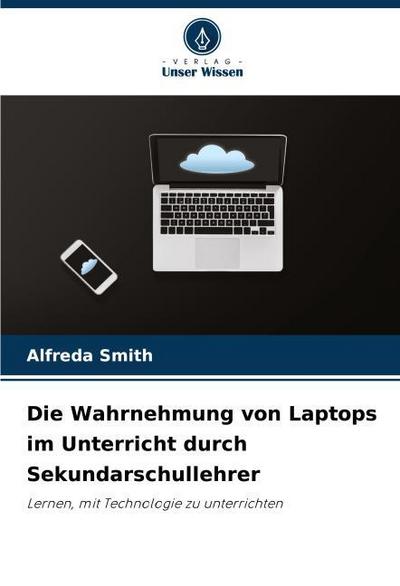 Die Wahrnehmung von Laptops im Unterricht durch Sekundarschullehrer