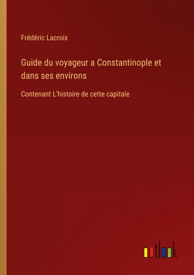 Guide du voyageur a Constantinople et dans ses environs