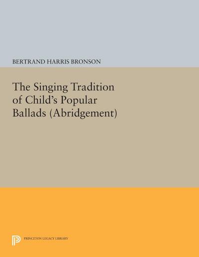 The Singing Tradition of Child’s Popular Ballads. (Abridgement)