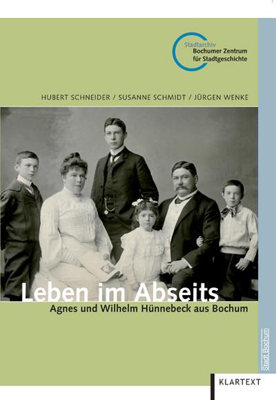 Leben im Abseits: Agnes und Wilhelm Hünnebeck aus Bochum. Schriften des Bochumer Zentrums für Stadtgeschichte