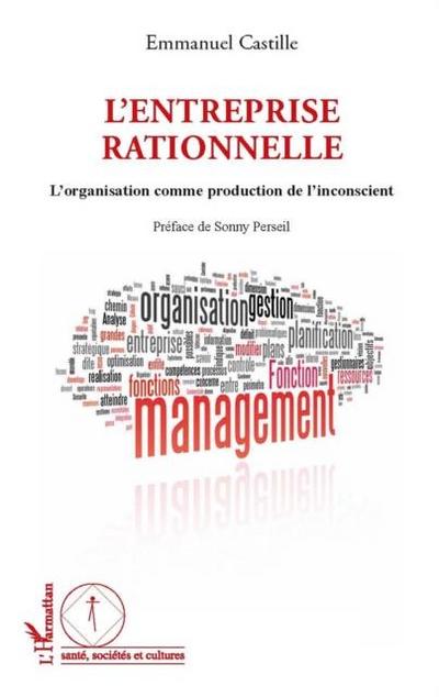 L’entreprise rationnelle - l’organisation comme production d