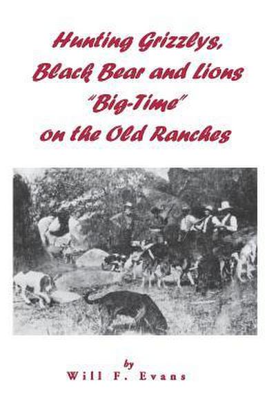Hunting Grizzlys, Black Bear and Lions "Big-Time" on the Old Ranches