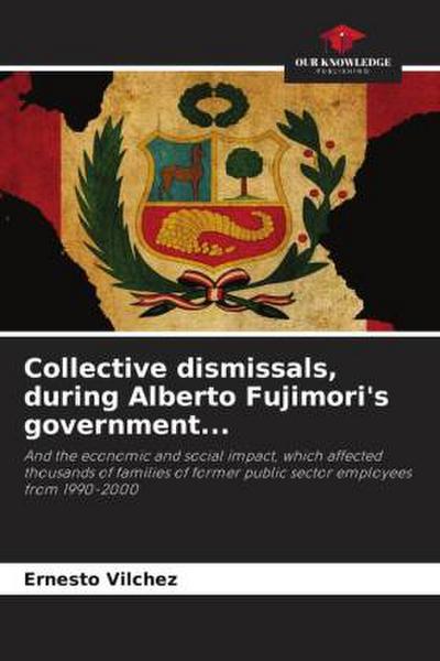 Collective dismissals, during Alberto Fujimori’s government...