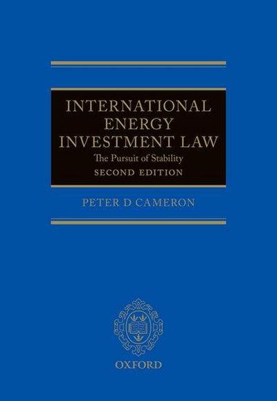 International Energy Investment Law: The Pursuit of Stability - Peter Cameron