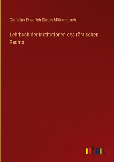 Lehrbuch der Institutionen des römischen Rechts