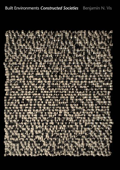 Built Environments Constructed Societies