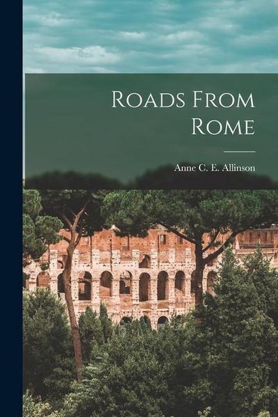 Roads From Rome [microform]