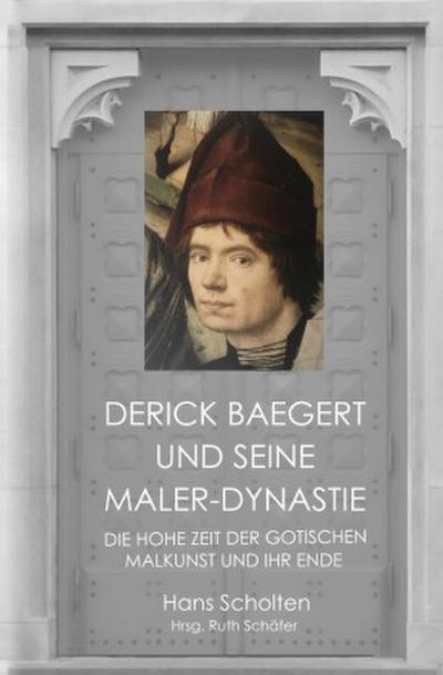 Derick Baegert und seine Maler-Dynastie