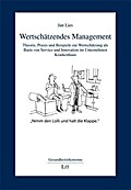 Wertschätzendes Management: Theorie, Praxis und Beispiele zur Wertschätzung als Basis von Service und Innovation im Unternehmen Krankenhaus