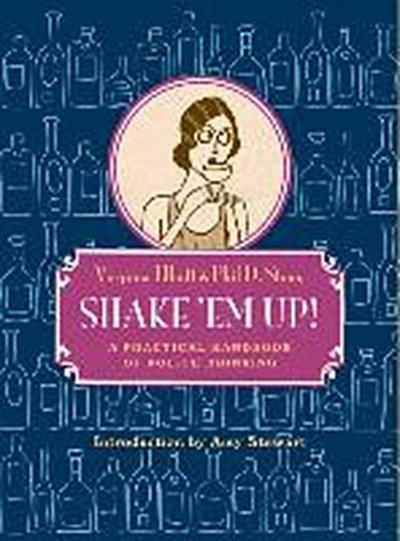Shake ’em Up!: A Practical Handbook of Polite Drinking