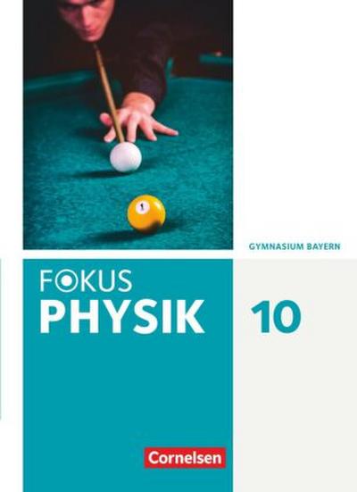 Fokus Physik - Neubearbeitung - Gymnasium Bayern - 10. Jahrgangsstufe Schülerbuch