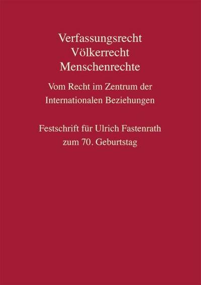 Verfassungsrecht, Völkerrecht, Menschenrechte - Vom Recht im Zentrum der Internationalen Beziehungen