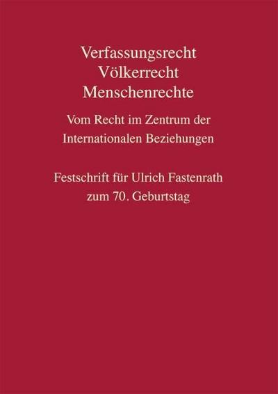 Verfassungsrecht, Völkerrecht, Menschenrechte - Vom Recht im Zentrum der Internationalen Beziehungen