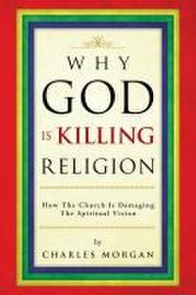 Why God Is Killing Religion
