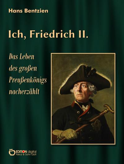 Ich, Friedrich II.