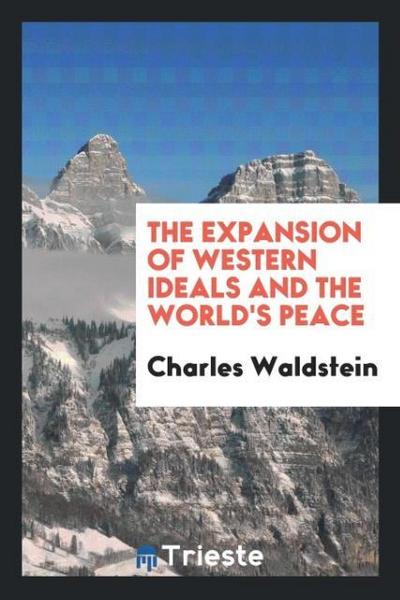 The Expansion of Western Ideals and the World’s Peace