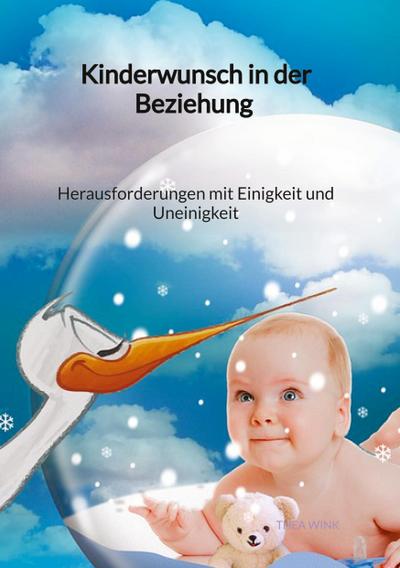Kinderwunsch in der Beziehung - Herausforderungen mit Einigkeit und Uneinigkeit