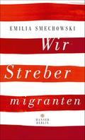 Wir Strebermigranten