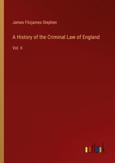 A History of the Criminal Law of England
