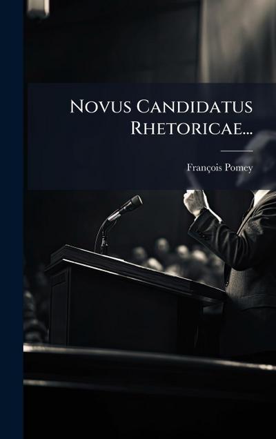 Novus Candidatus Rhetoricae...