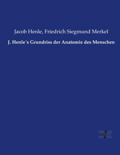 J. Henle´s Grundriss der Anatomie des Menschen