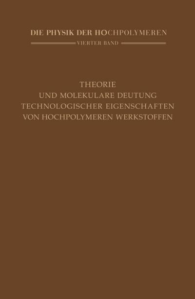 Theorie und molekulare Deutung technologischer Eigenschaften von hochpolymeren Werkstoffen