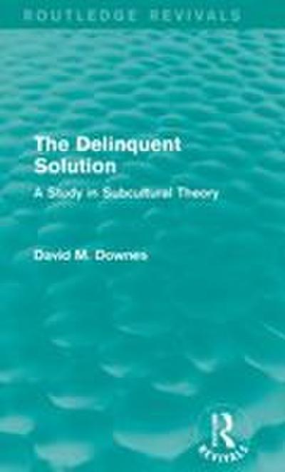 The Delinquent Solution (Routledge Revivals)