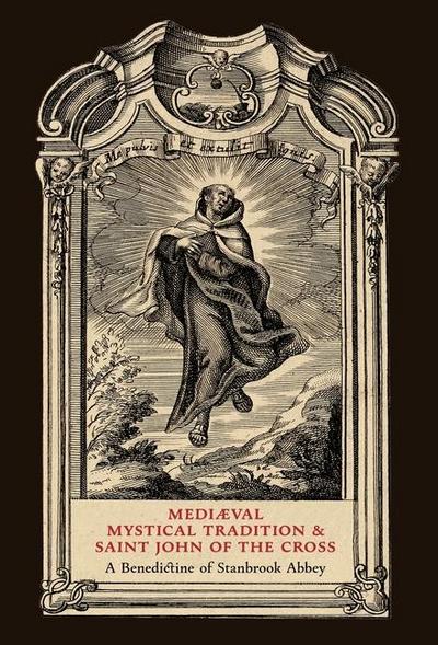 Mediaeval Mystical Tradition and Saint John of the Cross