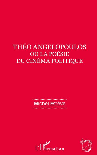 Théo Angelopoulos ou la poésie du cinéma politique