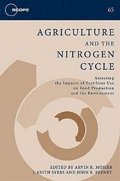 Agriculture and the Nitrogen Cycle: Assessing the Impacts of Fertilizer Use on Food Production and the Environment Volume 65