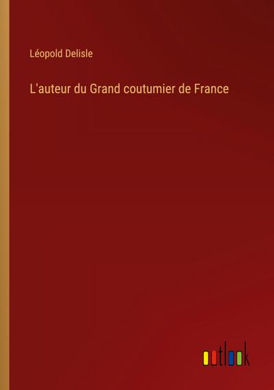 L’auteur du Grand coutumier de France